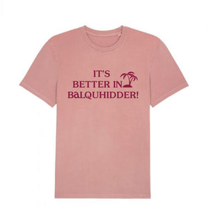 It's Better In Balquhidder T-shirt