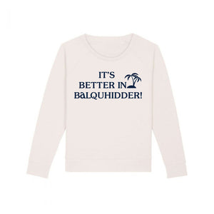 It's Better In Balquhidder - Sweatshirt